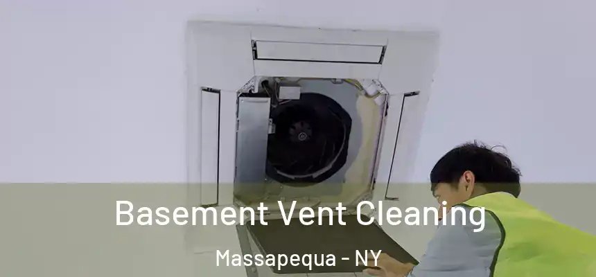 Basement Vent Cleaning Massapequa - NY