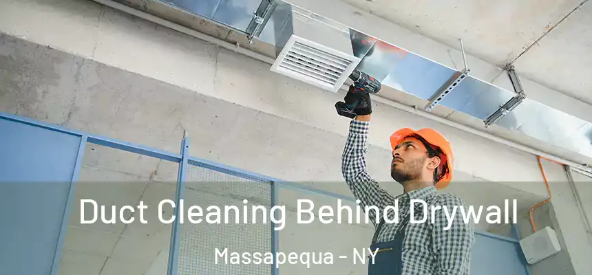  Duct Cleaning Behind Drywall Massapequa - NY