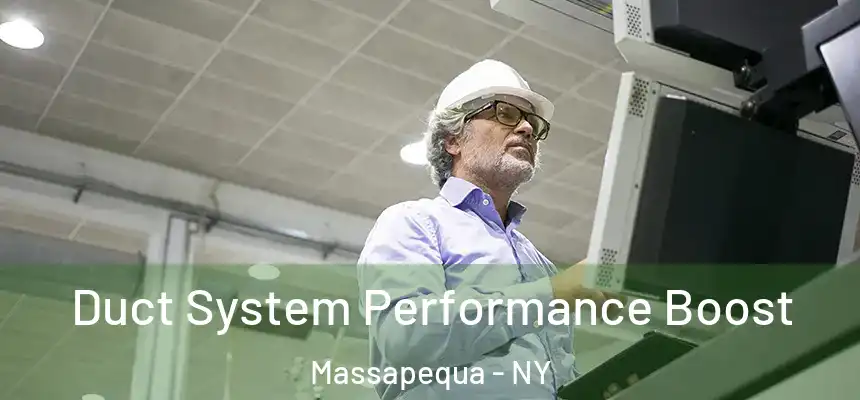  Duct System Performance Boost Massapequa - NY