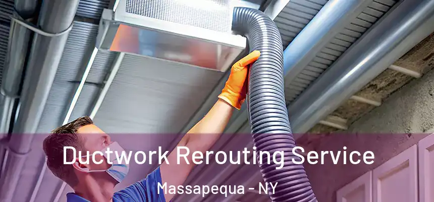  Ductwork Rerouting Service Massapequa - NY