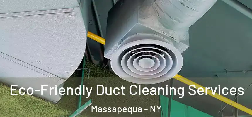 Eco-Friendly Duct Cleaning Services Massapequa - NY