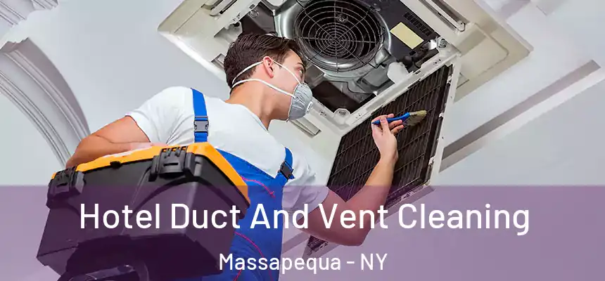  Hotel Duct And Vent Cleaning Massapequa - NY