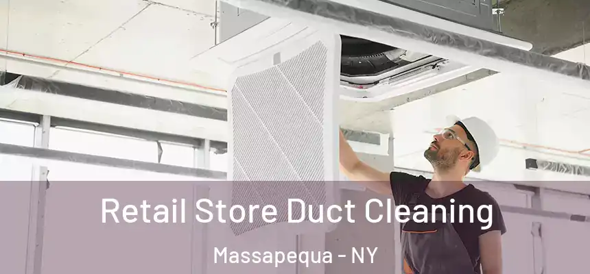Retail Store Duct Cleaning Massapequa - NY
