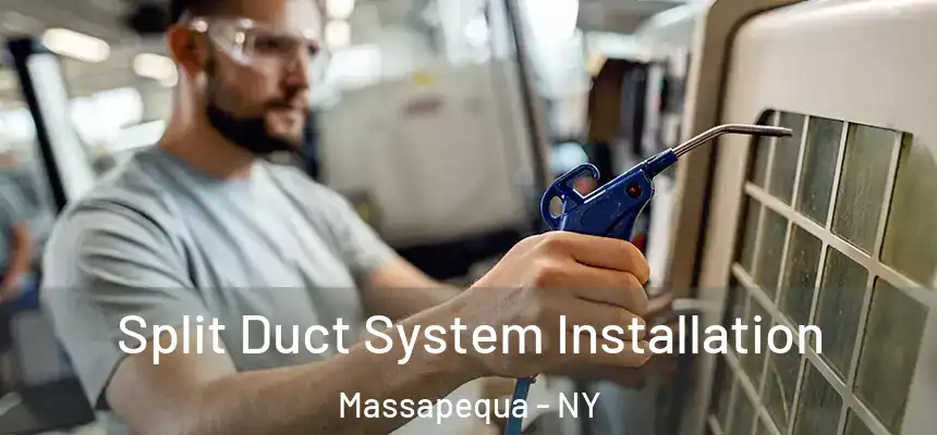  Split Duct System Installation Massapequa - NY